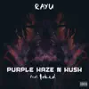 Rayu - Purple Haze n Kush - Single (feat. Inked) - Single